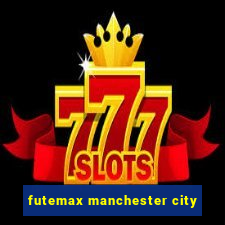 futemax manchester city